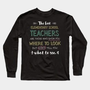 The best Elementary School Teachers Appreciation Gifts - Quote Show you where to look Long Sleeve T-Shirt